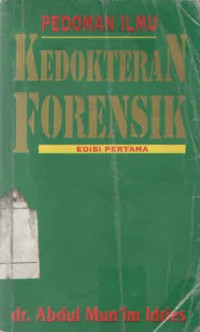 Pedoman ilmu kedokteran forensik : edisi pertama