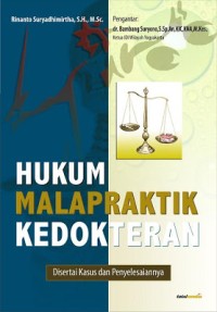 Hukum malpraktek kedokteran : disertai kasus dan penyelesaiannya