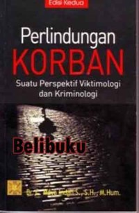 Perlindungan korban : suatu perspektif viktimologi dan kriminologi