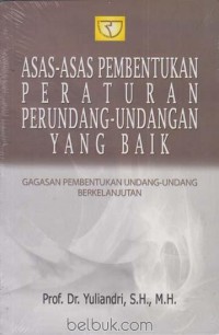 Asas-asas pembentukan peraturan perundang-undangan yang baik : gagasan pembentukan undang-undang berkelanjutan