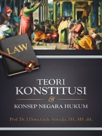 Teori konstitusi dan konsep negara hukum