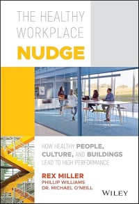 The healthy workplace nudge: How healthy people culture and buildings lead to high perfomance