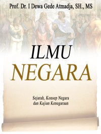 Ilmu negara : sejarah, konsep negara dan kajian kenegaraan