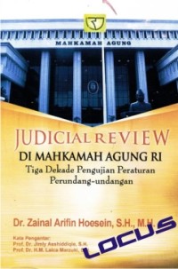 Judicial review di mahkamah agung RI : tiga dekade pengujian peraturan perundang-undangan