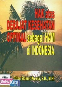 Hak atas derajat kesehatan optimal sebagai HAM di Indonesia