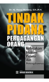 Tindak pidana perdagangan orang : kebijakan hukum pidana dan pencegahannya