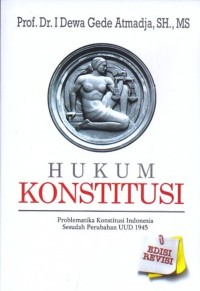 Hukum konstitusi : problematika konstitusi Indonesia sesudah perubahan UUD 1945