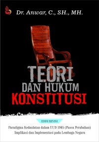 Teori dan hukum konstitusi : paradigma kedaulatan dalam UUD 1945 (pasca perubahan) implikasi dan implementasi pada lembaga negara