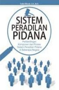 Sistem peradilan pidana : perbandingan komponen dan proses sistem peradilan pidana di beberapa negara