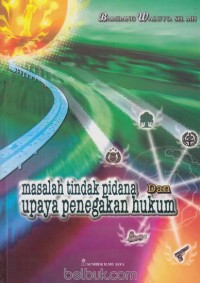 Masalah tindak pidana dan upaya penegakan hukum