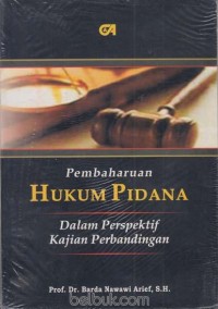 Pembaharuan hukum pidana : dalam perspektif kajian perbandingan