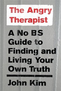 Image of The Angry Therapist: A No BS Guide to Finding and Living Your Own Truth