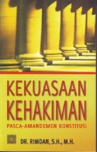 Kekuasaan kehakiman : pasca amandemen konstitusi