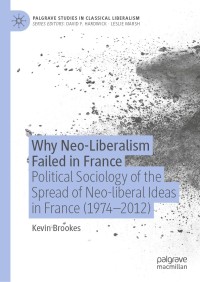 Why neo iberalism failed in france: political sociology of the spread of neo liberal ideas in france (1974-2012)