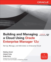 Building and managing a cloud using oracle enterprise manager 12c