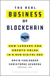 The real business of blockchain : how leaders can create value in a new digital age