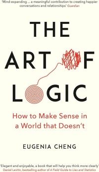 Image of The Art of logic : how to make sense in a world that doesn't