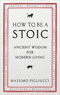 How to be a stoic: ancient wisdom for modern living