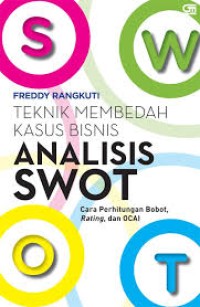 Analisis SWOT : teknik membedah kasus bisnis