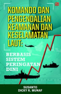 Komando pengendalian keamanan dan keselamatan laut : berbasis sistem peringatan dini