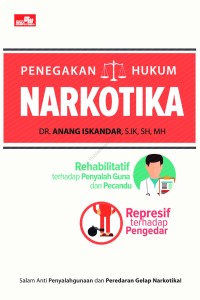 Image of Penegakan hukum narkotika : rehabilitatif terhadap penyalah guna dan pecandurepresif terhadap pengedar