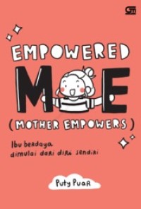 Empowered me ( mother empowers ) : ibu berdaya dimulai dari diri sendiri