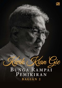 Kwik kian gie : Bunga rampai pemikiran bagian 2