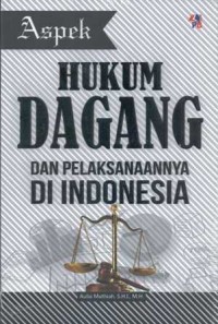 Aspek hukum dagang dan pelaksanaannya di Indonesia