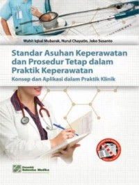 Standar asuhan keperawatan dan prosedur tetap dalam praktik keperawatan : konsep dan aplikasi dalam praktik klinik penulis