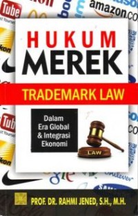 Hukum merek : dalam era global dan integrasi ekonomi