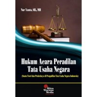 Hukum acara peradilan tata usaha negara : suatu teori dan prakteknya di Pengadilan Tata Usaha Negara Indonesia