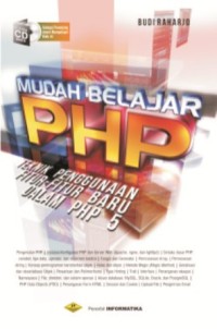 Mudah belajar PHP : teknik penggunaan fitur-fitur baru dalam PHP 5