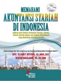 Memahami akuntansi syariah di Indonesia: aplikasi pada entititas perbankan syariah, takaful, entitas syariah lainnya dan entitas konvensional yang melakukan transakti syariah