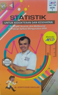 Statistik untuk kedokteran dan kesehatan deskriptif, bivariat, dan multivariat dilengkapi aplikasi menggunakan spss ed