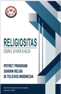 Religiositas dari layar kaca : potret program siaran religi di televisi Indonesia