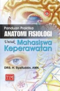 Panduan praktika anatomi fisiologi untuk mahasiswa keperawatan