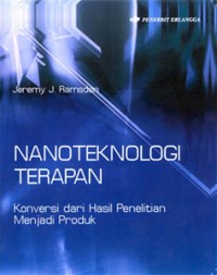Image of Nanoteknologi terapan : konversi dari hasil penelitian menjadi produk