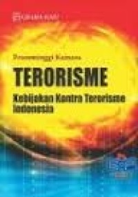 Image of Terorisme : kebijakan kontra terorisme Indonesia