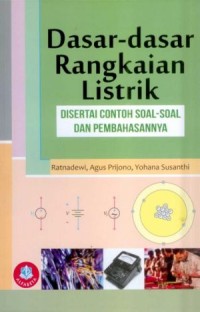 Dasar-dasar rangkaian listrik : disertai contoh soal-soal dan pembahasannya