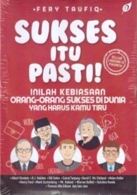 Sukses itu pasti : inilah kebiasaan orang-orang sukses di dunia yang harus kamu tiru