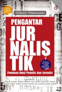 Pengantar jurnalistik : panduan awal penulis dan jurnalis