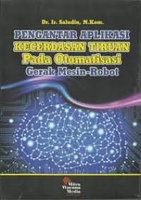 Pengantar aplikasi kecerdasan tiruan pada otomatisasi gerak mesin-robot