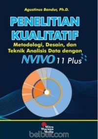 Penelitian kualitatif : metodologi, desain, dan teknik analisis data dengan NVIVO 11 plus