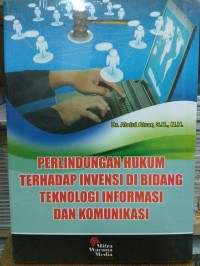 Perlindungan hukum terhadap invensi di bidang teknologi informasi dan komunikasi