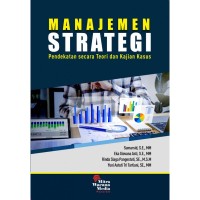 Manajemen strategi : pendekatan secara teori dan kajian kasus