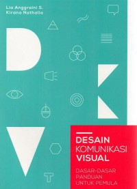 Desain komunikasi visual : dasar-dasar panduan untuk pemula