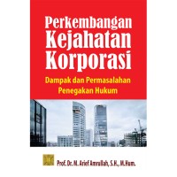 Perkembangan kejahatan korporasi : dampak dan permasalahan penegakan hukum