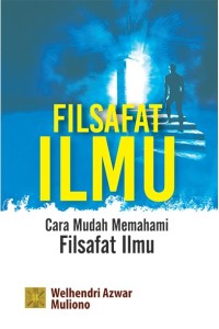 Filsafat ilmu : cara mudah memahami filsfat ilmu