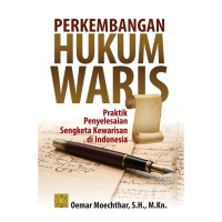 Perkembangan hukum waris : praktik penyelesaian sengketa kewarisan di Indonesia