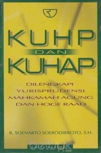 KUHP dan KUAP : dilengkapi yurisprudensi mahkamah agung dan hoge raad